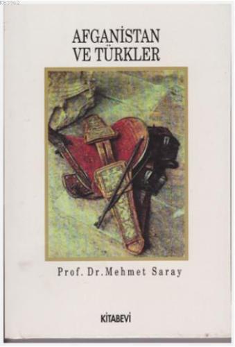 Afganistan ve Türkler | Mehmet Saray | Kitabevi Yayınları