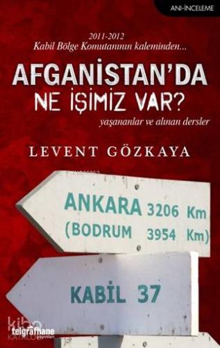 Afganistan'da Ne İşimiz Var?; Yaşananlar ve Alınan Dersler | Levent Gö