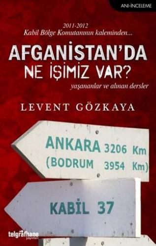 Afganistan'da Ne İşimiz Var?; Yaşananlar ve Alınan Dersler | Levent Gö