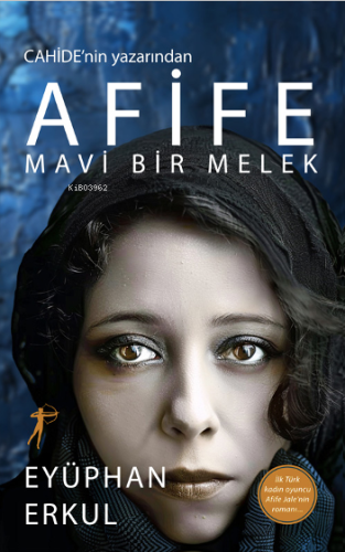 Afife Mavi Bir Melek;Cahide'nin Yazarından | Eyüphan Erkul | Artemis Y