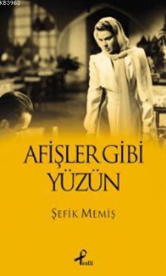 Afişler Gibi Yüzün | Şefik Memiş | Profil Yayıncılık