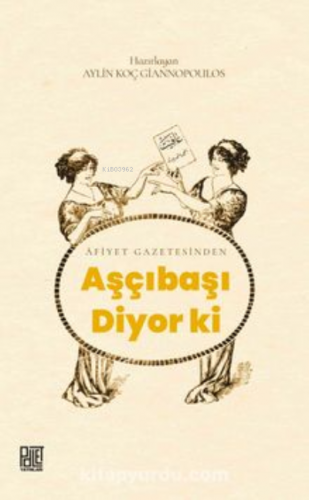 Afiyet Gazetesinden Aşçıbaşı Diyor Ki | Aylin Koç Giannopoulos | Palet