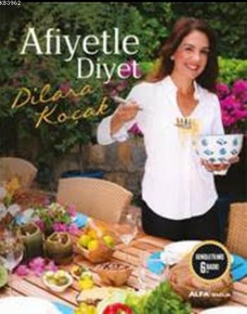 Afiyetle Diyet | Dilara Koçak | Alfa Basım Yayım Dağıtım