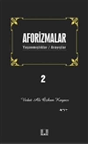 Aforizmalar 2; Yaşanmışlıklar/Arayışlar | Vedat Ali Özkan Kayacı | İlk