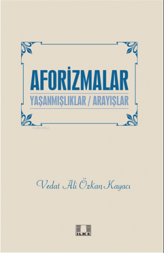 Aforizmalar “Yaşanmişliklar/Arayişlar” | Vedat Ali Özkan Kayacı | İlke