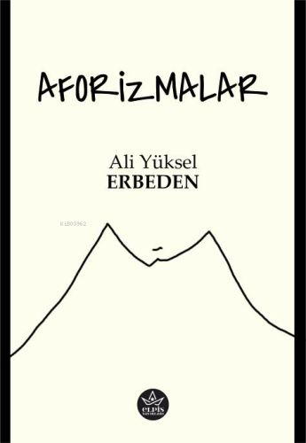 Aforizmalar | Ali Yüksel Erbeden | Elpis Yayınları