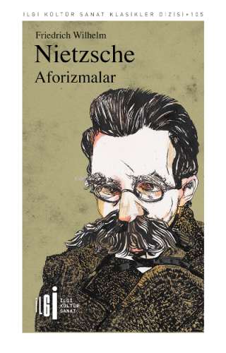 Aforizmalar | Friedrich Wilhelm Nietzsche | İlgi Kültür Sanat Yayıncıl