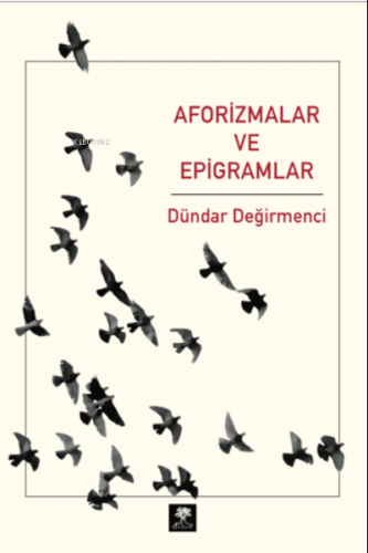 Aforizmaları ve Epigramlar | Dündar Değirmenci | Varyant