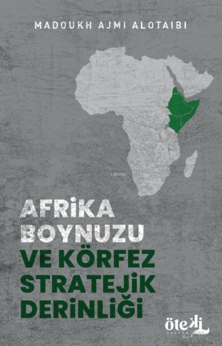 Afrika Boynuzu ve Körfez Stratejik Derinliği | Madoukh Ajmi Alotaibi |