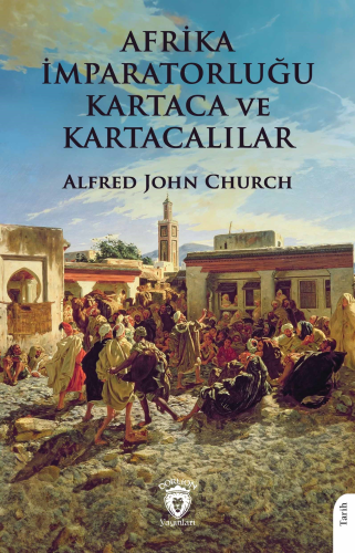 Afrika İmparatorluğu Kartaca ve Kartacalılar | Alfred John Church | Do