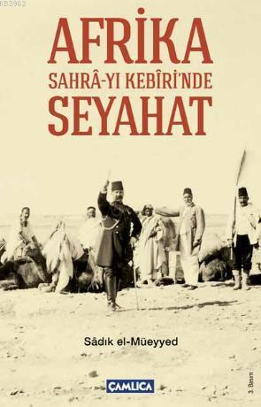 Afrika Sahra-yı Kebiri'nde Seyahat | Sadık El-müeyyed | Çamlıca Basım 