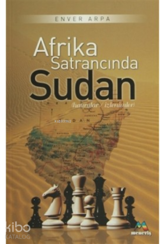 Afrika Satrancında Sudan;Hatıralar / İzlenimler | Enver Arpa | Meneviş