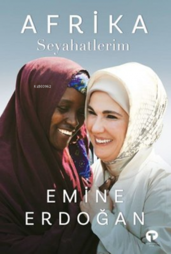 Afrika Seyahatlerim | Emine Erdoğan | Turkuvaz Kitap