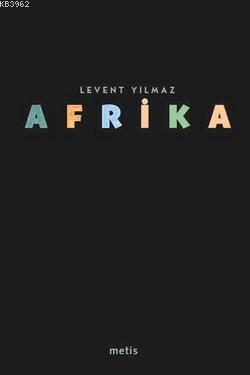 Afrika | Levent Yılmaz | Metis Yayıncılık