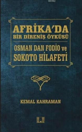 Afrika'da Bir Direniş Öyküsü; Osman Dan Fodio ve Sokoto Hilafeti | Kem