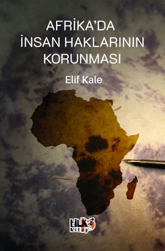 Afrika'da İnsan Haklarının Korunması | Elif Kale | Tilki Kitap