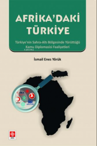 Afrikadaki Türkiye | İsmail Enes Yörük | Ekin Yayınevi - Ankara