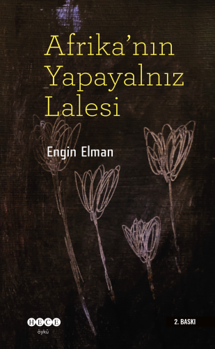 Afrika'nın Yapayalnız Lalesi | Engin Elman | Hece Yayınları