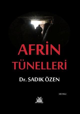 Afrin Tünelleri | Sadık Özen | Artshop Yayıncılık