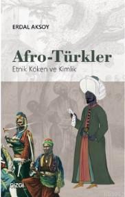 Afro - Türkler (Etnik Köken ve Kimlik) | Erdal Aksoy | Çizgi Kitabevi