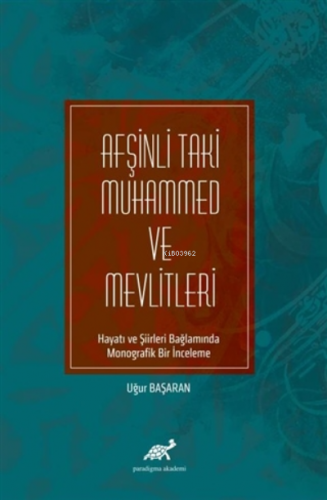 Afşinli Taki Muhammed ve Mevlitleri ;Hayatı ve Şiirleri Bağlamında Mon