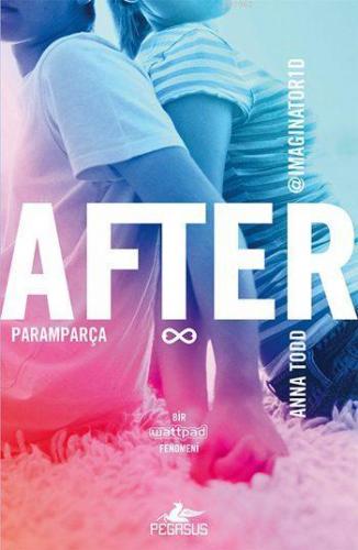 After - 2; Paramparça | Anna Todd | Pegasus Yayıncılık