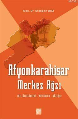 Afyonkarahisar Merkez Ağzı; Dil Özellikleri - Metinler - Sözlük | Erdo