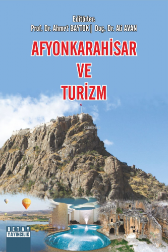 Afyonkarahisar Ve Turizm | Ahmet Baytok | Detay Yayıncılık