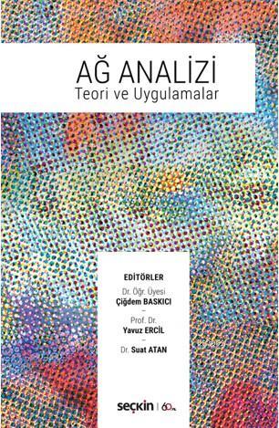 Ağ Analizi; Teori ve Uygulamalar | Yavuz Ercil | Seçkin Yayıncılık