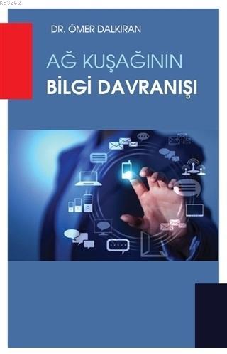 Ağ Kuşağının Bilgi Davranışı | Ömer Dalkıran | Hiperlink Yayınları