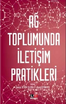 Ağ Toplumunda İletişim Pratikleri | Gamze Yetkin Cılızoğlu | Literatür