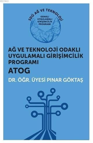 Ağ ve Teknoloji Odaklı Uygulamalı Girişimcilik Programı ATOG | Pınar G