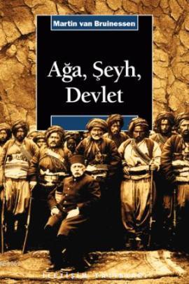 Ağa, Şeyh, Devlet | Martin Van Bruinessen | İletişim Yayınları