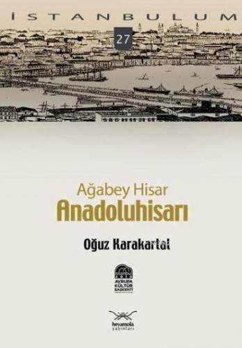 Ağabey Hisar Anadolu Hisarı | Oğuz Karakartal | Heyamola Yayınları