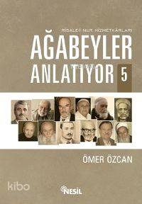 Ağabeyler Anlatıyor 5; Risale-i Nur Hizmetkarları | Ömer Özcan | Nesil