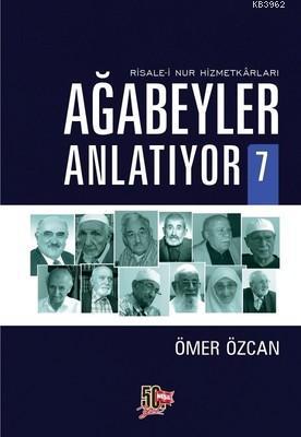 Ağabeyler Anlatıyor 7; Risale-i Nur Hizmetkarları | Ömer Özcan | Nesil