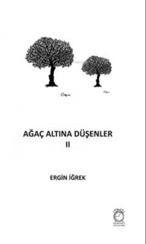 Ağaç Altına Düşenler Iı | Ergin İğrek | Kitap Saati Yayınları