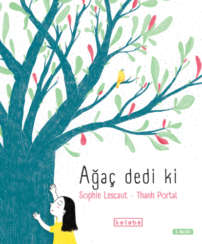 Ağaç Dedi Ki | Sophie Lescaut | Ketebe Çocuk