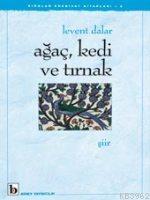 Ağaç, Kedi ve Tırnak | Levent Dalar | Birey Yayıncılık