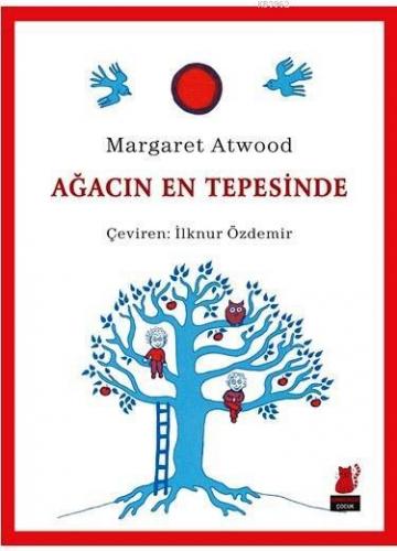 Ağacın En Tepesinde | Margaret Atwood | Kırmızıkedi Çocuk