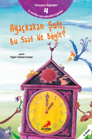 Ağaçkakan Şule Bu Saat Ne Böyle ;Turuncu Öyküler - 4 | Figen Yaman Coş