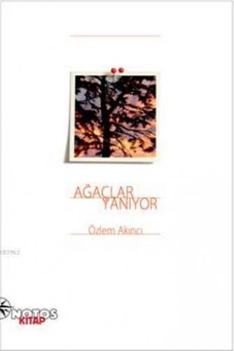 Ağaçlar Yanıyor | Özlem Akıncı | Notos Kitap