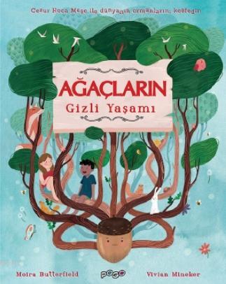 Ağaçların Gizli Yaşamı | Moira Butterfield | Pogo Çocuk