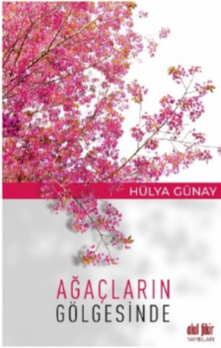 Ağaçların Gölgesinde | Hülya Günay | Akıl Fikir Yayınları