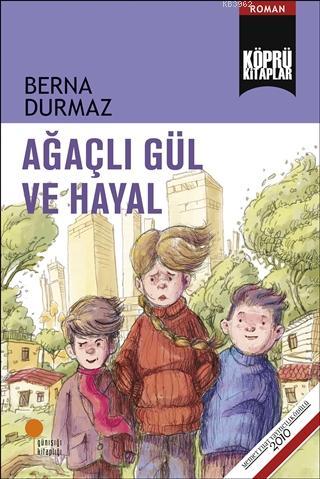 Ağaçlı Gül ve Hayal | Berna Durmaz | Günışığı Kitaplığı