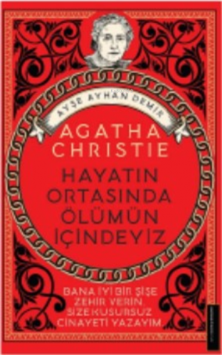 Agatha Christie-Hayatın Ortasında Ölümün İçindeyiz | Ayşe Ayhan Demir 