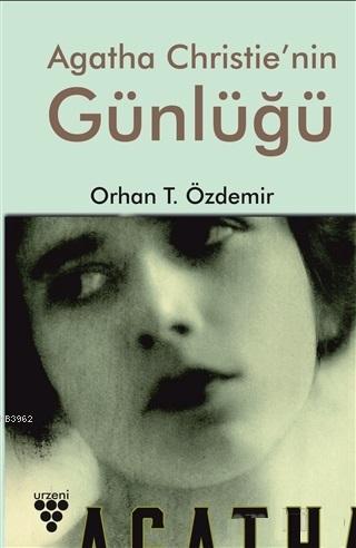 Agatha Christie'nin Günlüğü | Orhan T. Özdemir | Urzeni Yayıncılık