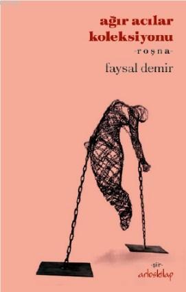 Ağır Acılar Koleksiyonu; -Roşna- | Faysal Demir | Artos Kitap