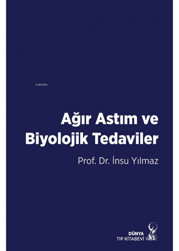 Ağır Astım Ve Biyolojik Tedaviler | İnsu Yılmaz | Dünya Tıp Kitabevi