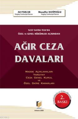 Ağır Ceza Davaları; 5237 Sayılı T. C. K. da Özel ve Genel Hükümler Açı